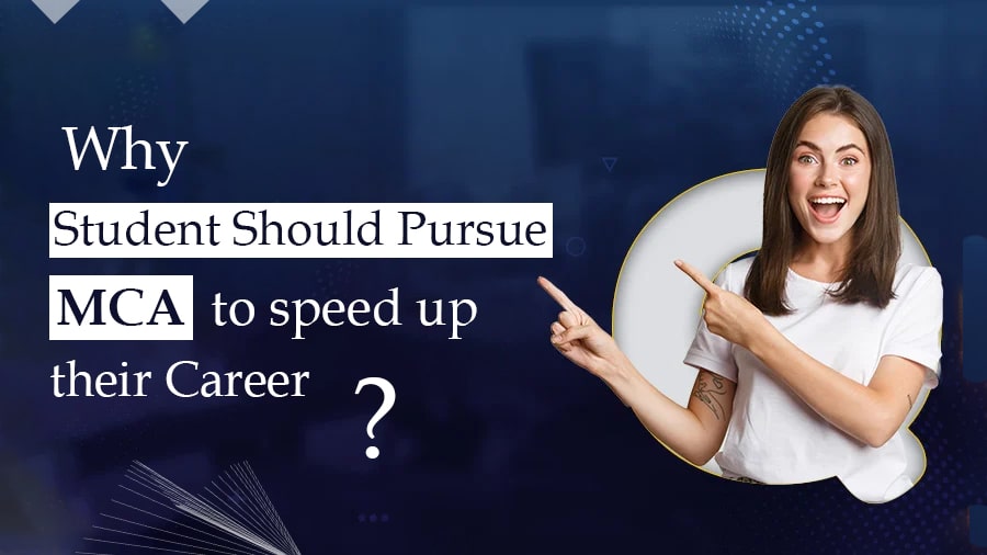 Why Student Should Pursue MCA to Speed Up Their Career