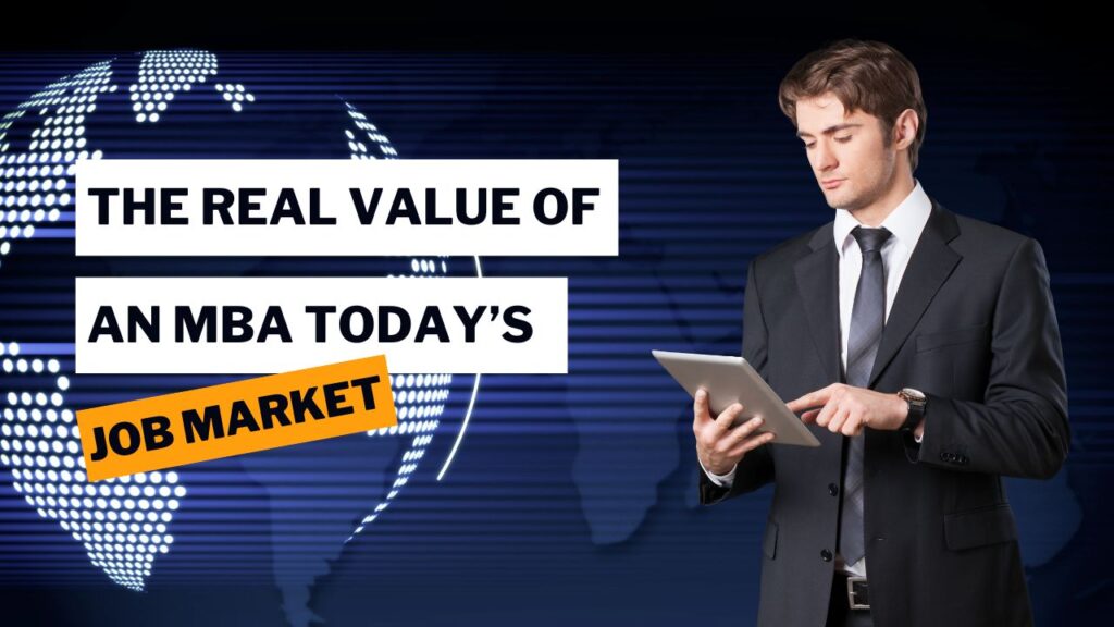 The Real Value of an MBA in Today’s Job Market