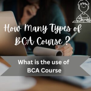 How Many Types of BCA Course What is the use of BCA Course 