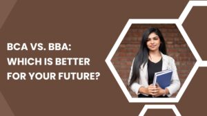 BCA vs. BBA: Which Is Better for Your Future? 