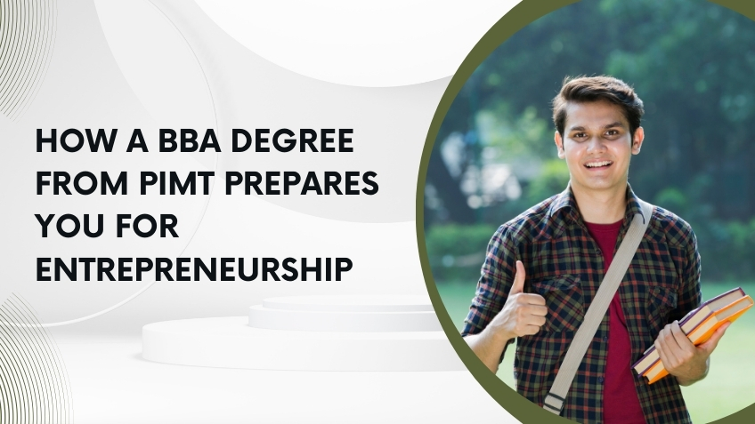 How a BBA Degree from PIMT Prepares You for Entrepreneurship