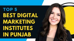 Top 5 Digital Marketing Course Institutes in Punjab