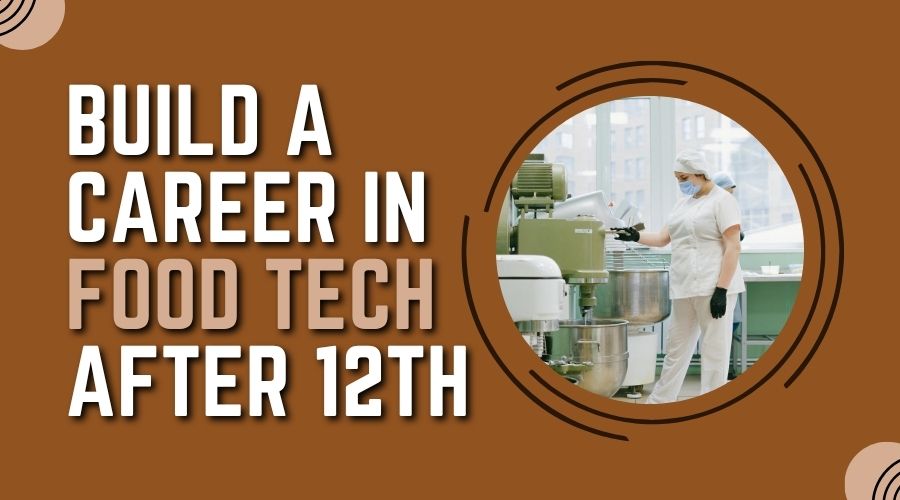 Build a Career in Food Tech After 12th