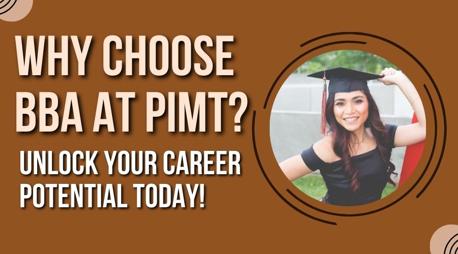 Why Choose BBA at PIMT? Unlock Your Career Potential Today!