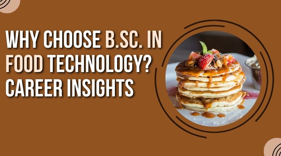 Why Choose B.Sc. in Food Technology? Career Insights