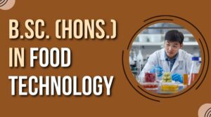 B.Sc. (Hons.) in Food Technology: Scope in India