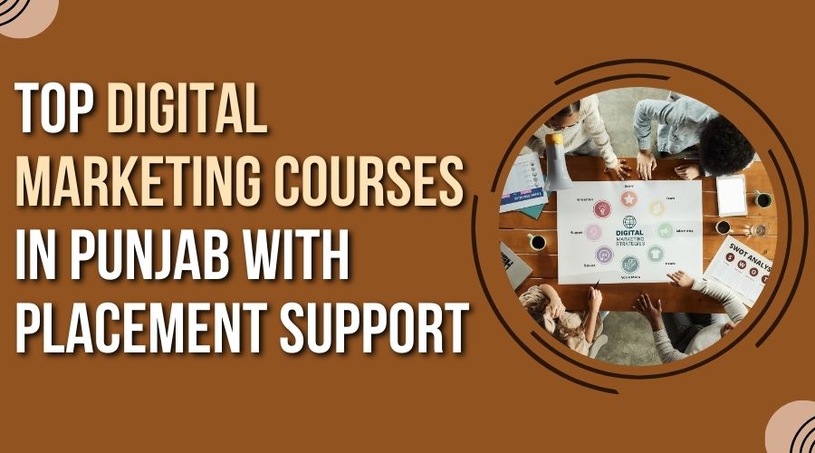 Top Digital Marketing Courses in Punjab with Placement Support