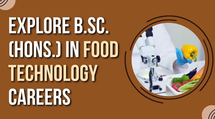 Explore B.Sc. (Hons.) in Food Technology Careers