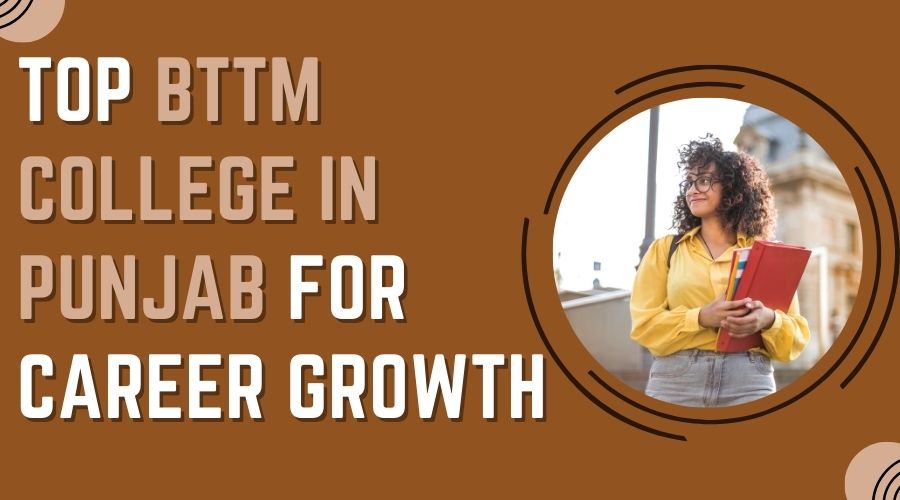 Top BTTM College in Punjab for Career Growth