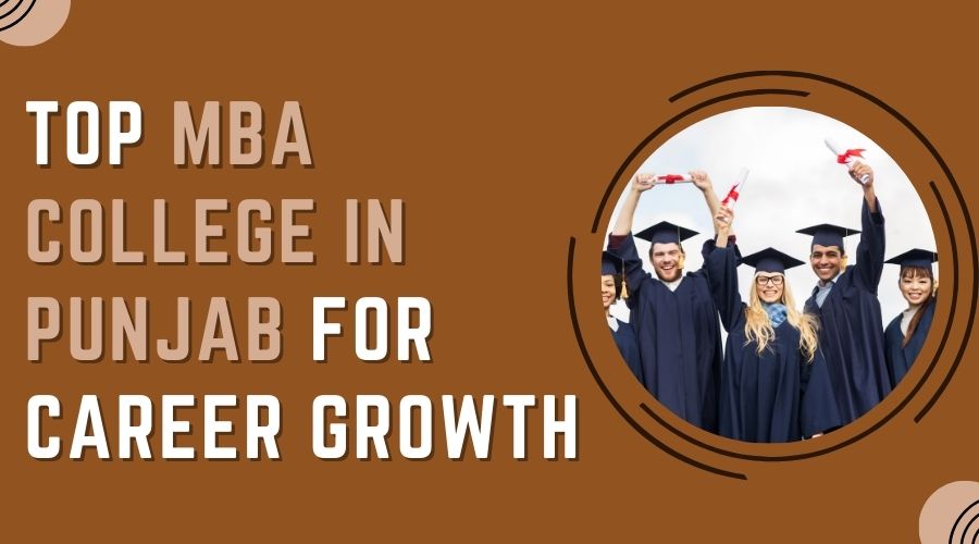 Top MBA College in Punjab for Career Growth