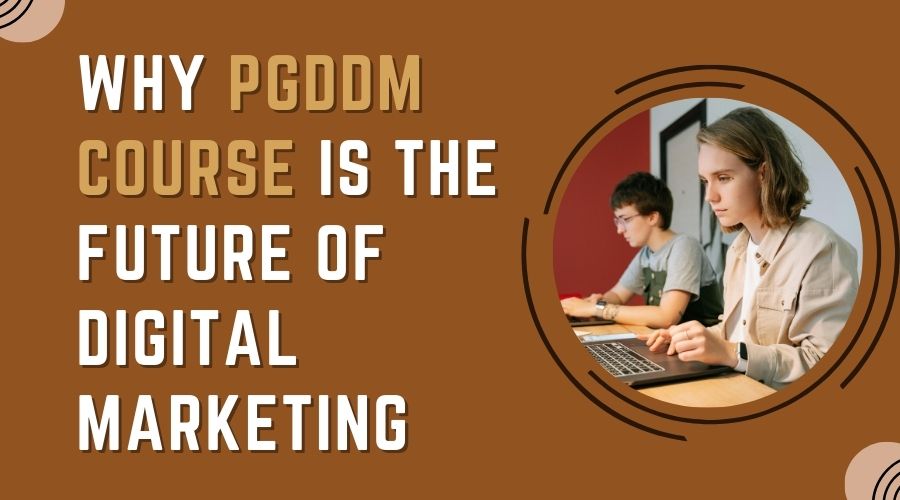 Why PGDDM Course Is the Future of Digital Marketing