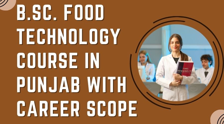B.Sc. Food Technology Course in Punjab with Career Scope