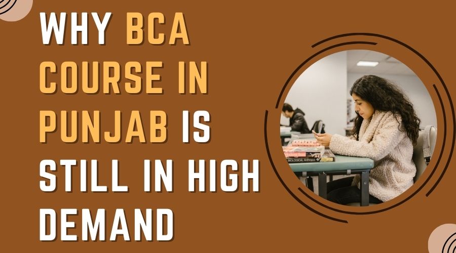 Why BCA Course in Punjab is Still in High Demand
