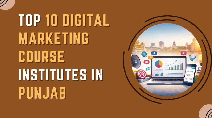 Top 10 Digital Marketing Course Institutes in Punjab