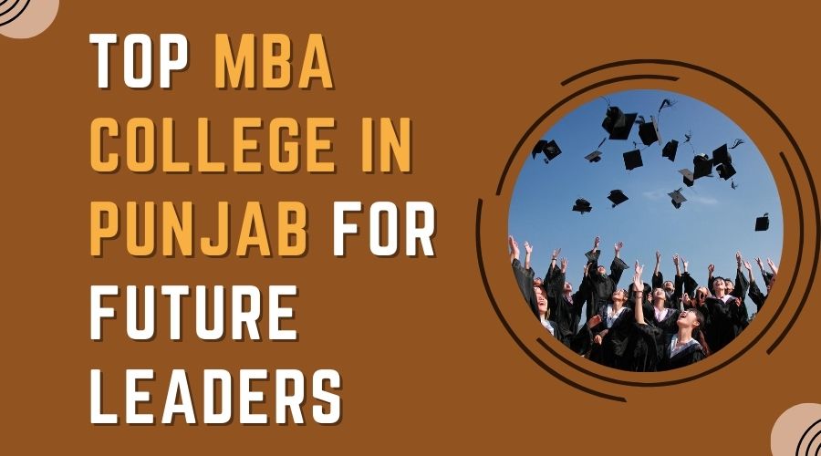 Top MBA College in Punjab for Future Leaders